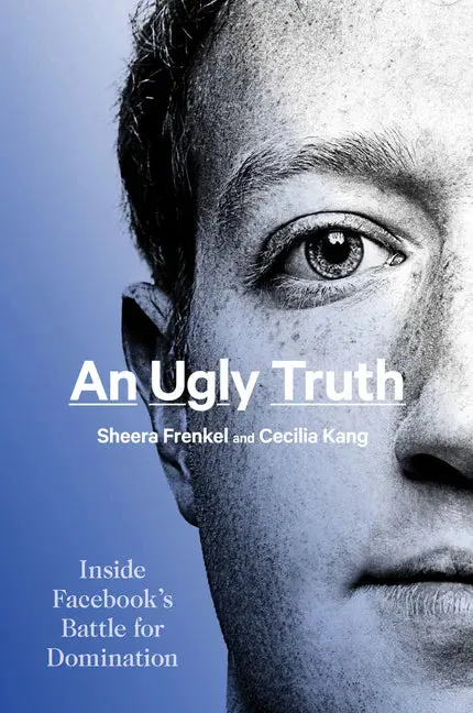 An Ugly Truth: Inside Facebook's Battle for Domination - Paperback