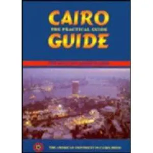 Cairo: The Practical Guide: 1998